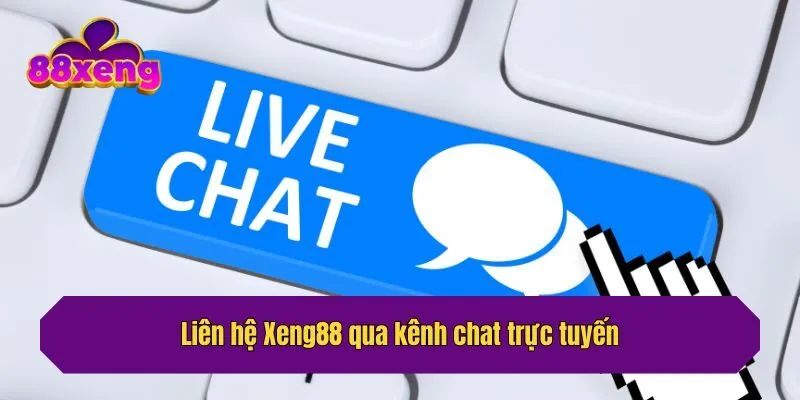 Liên hệ Xeng88 qua kênh chat trực tuyến